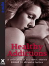 Healthy Addictions (eBook): Six erotic short stories
